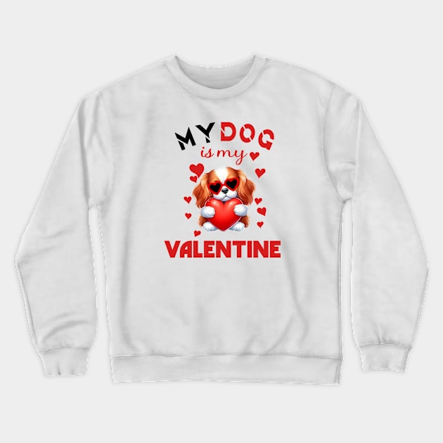 My dog is my valentine Crewneck Sweatshirt by A Zee Marketing